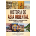 Historia de Asia oriental: Una guía fascinante de la historia de China, Japón, Corea y Taiwán