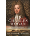 Sir Charles Wogan: Jacobite, Soldier, Royal Agent & Man of Letters
