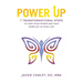 Power Up: 7 Transformational Steps to Own Your Power and Have More Joy in Your Life!