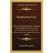 Keeping One Cow: Being The Experience Of A Number Of Practical Writers, In A Clear And Condensed Form, Upon The Management Of A Single Milch Cow (1880