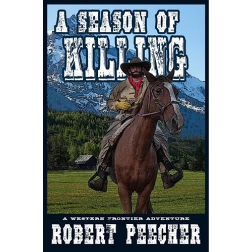 A Season of Killing: A Western Frontier Adventure