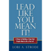 Lead Like You Mean It!: 6 Steps to Building a Team That People Want to Be a Part of