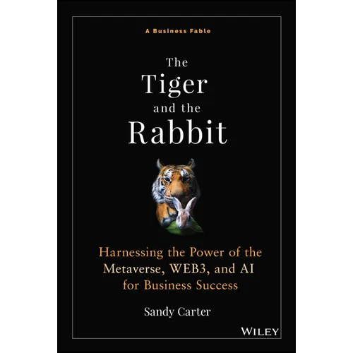 The Tiger and the Rabbit: Harnessing the Power of the Metaverse, Web3, and AI for Business Success