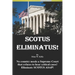Scotus Eliminatus!: No country needs a Supreme Court that refuses to hear critical cases! Eliminate SCOTUS ASAP!