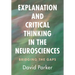Explanation and Critical Thinking in the Neurosciences: Bridging the Gaps