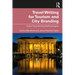Travel Writing for Tourism and City Branding: Urban Place-Writing Methodologies