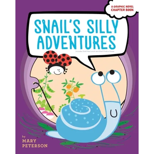 Snail's Silly Adventures: Snail Has Lunch; Snail Finds a Home