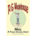 Mike: A Public School Story - From the Manor Wodehouse Collection, a Selection from the Early Works of P. G. Wodehouse