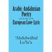 Arabic-Andalusian Poetry and the Rise of the European Love-Lyric