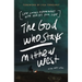 The God Who Stays: Life Looks Different with Him by Your Side