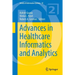 Advances in Healthcare Informatics and Analytics