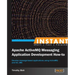 Instant Apache ActiveMQ Messaging Application Development How-to