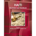 Haiti Business Law Handbook Volume 1 Strategic Information and Basic Laws