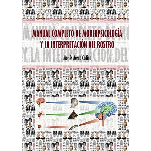 Manual Completo de Morfopsicología Y La Interpretación del Rostro