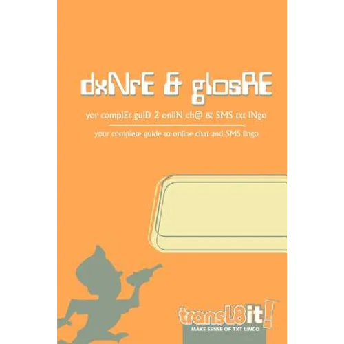 transl8it! dxNrE & glosRE: yor complEt guiD 2 onliN ch@ & SMS txt lNgo - Paperback