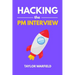 Hacking the PM Interview: Your Shortcut Guide to Mastering Product Manager Interviews