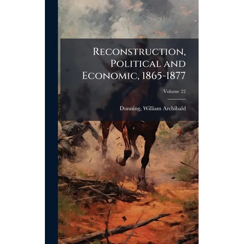 Reconstruction, Political and Economic, 1865-1877