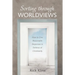 Sorting Through Worldviews: How to Give Reasonable Responses in Defense of Christianity