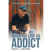 Hooked: When You Love an Addict: A Christian Perspective and Workbook