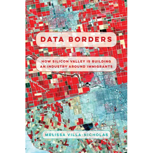 Data Borders: How Silicon Valley Is Building an Industry Around Immigrants