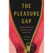 The Pleasure Gap: American Women and the Unfinished Sexual Revolution