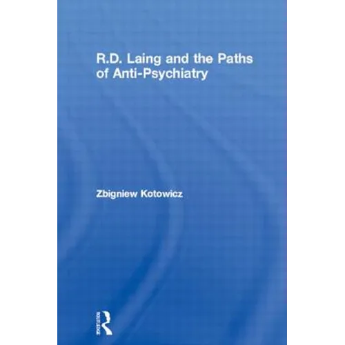 R.D. Laing and the Paths of Anti-Psychiatry
