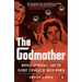 The Godmother: Murder, Vengeance, and the Bloody Struggle of Mafia Women