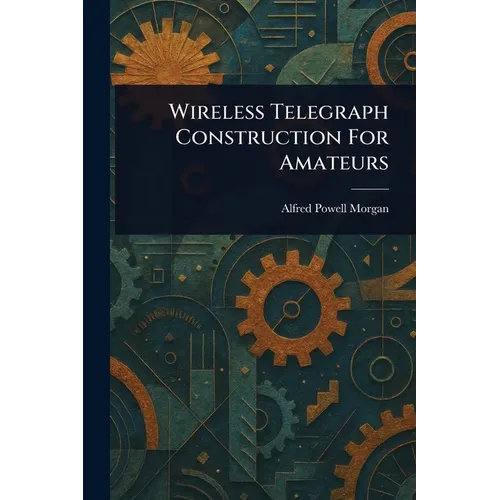 Wireless Telegraph Construction For Amateurs