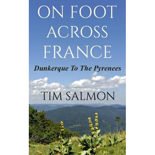 On Foot Across France - Dunkerque To The Pyrenees