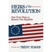Heirs of the Revolution: Our Civic Duty to Restore Our Republic
