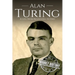 Alan Turing: A Life From Beginning to End
