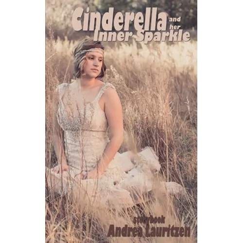 Cinderella and her Inner Sparkle: a storybook for pre-teens to adults
