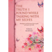 The Truth I Found While Talking with My Selves: Monologues and Little Known Facts to Guide You to Your Own Truth