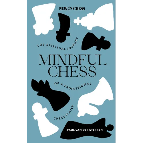 Mindful Chess: The Spiritual Journey of a Professional Chess Player