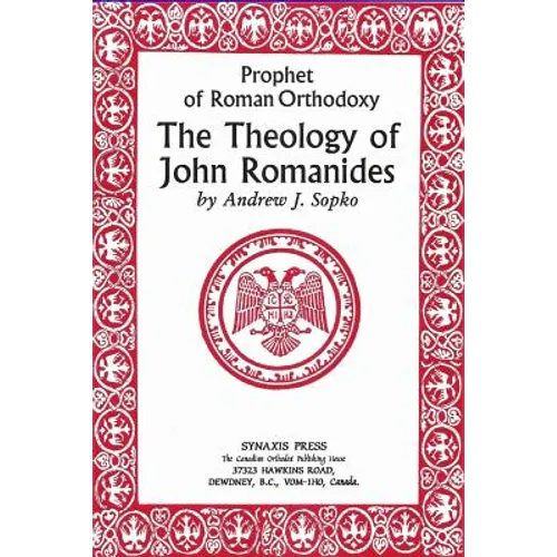 Prophet of Roman Orthodoxy, The Theology of John Romanides