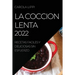 La Coccion Lenta 2022: Recetas Faciles Y Deliciosas Sin Esfuerzo