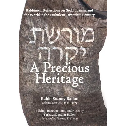 A Precious Heritage: Rabbinical Reflections on God, Judaism, and the World in the Turbulent Twentieth Century