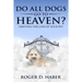 Do All Dogs Go to Heaven?: Grieving the Loss of Your Pet