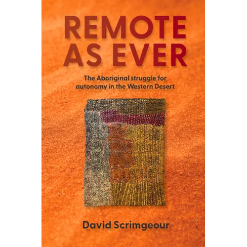 Remote as Ever: The Aboriginal Struggle for Autonomy in Australia's Western Desert