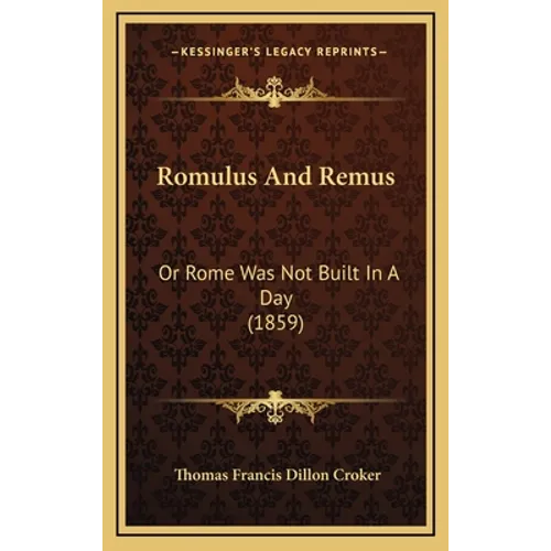 Romulus And Remus: Or Rome Was Not Built In A Day (1859)