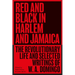 Red and Black in Harlem and Jamaica: The Revolutionary Life and Selected Writings of W. A. Domingo