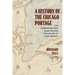 A History of the Chicago Portage: The Crossroads That Made Chicago and Helped Make America