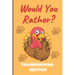 Would You Rather Thanksgiving Edition: A Hilarious and Interactive Question Game Book for Boys and Girls Ages 6-12 Years Old - Thanksgiving Gift for K