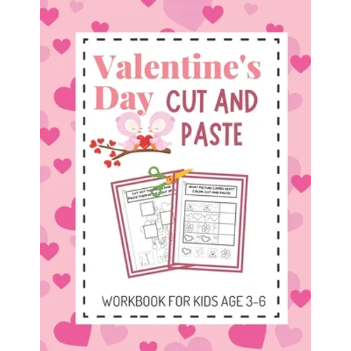 Valentine's Day Cut and Paste Workbook for Kids Aged 3-6: Valentine's Day Scissor Skills Activity Book for Kids; Suitable for Toddlers and Children in