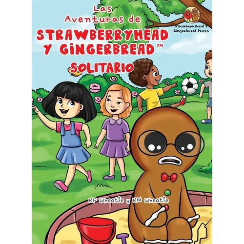 Las Aventuras de Strawberryhead y Gingerbread(TM)-Solitario: La búsqueda de amistad de un chico solitario. Una historia de amistad, coraje y la magia