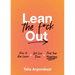 Lean the F*ck Out: How to Aim Lower, Get Less Done, and Find Your Happiness