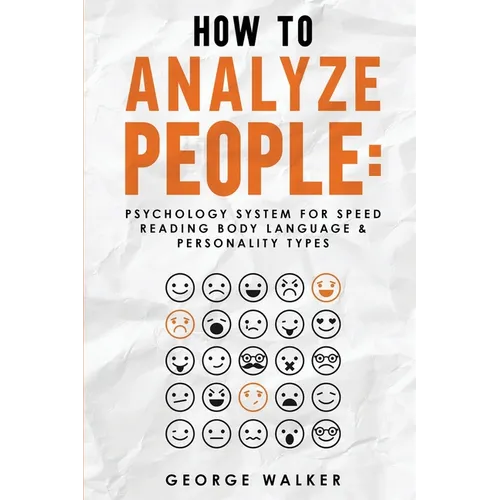 How to Analyze People: Psychology System For Speed Reading Body Language & Personality Types