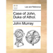 Case of John, Duke of Athol.