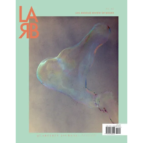 Los Angeles Review of Books Quarterly Journal: Imitation Issue: No. 23, Summer 2019