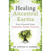 Healing Ancestral Karma: Free Yourself from Unhealthy Family Patterns